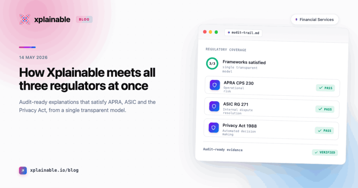 How Xplainable meets all three regulators at once